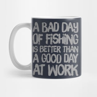 A Bad Day Of Fishing Is Better Than A Good Day At Work Mug